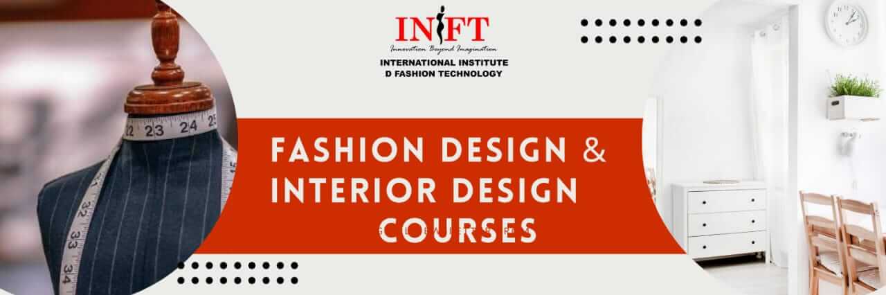 INIFT offers variety of courses. Choose between Fashion and interior designing courses at INIFT
