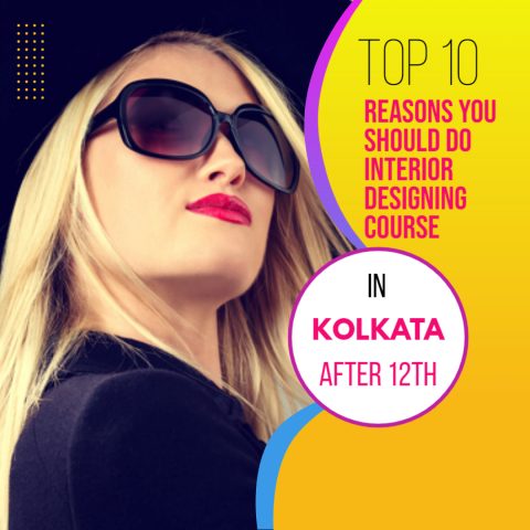 Top 10 Reasons To Choose Interior Designing Course In Kolkata After 12th