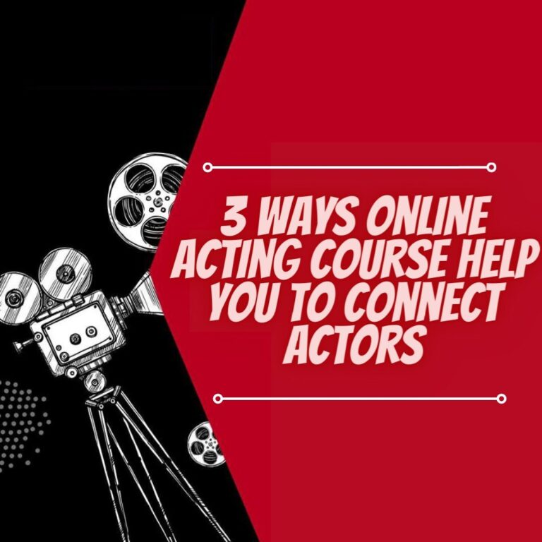 3 Ways Online Acting Course Help You To Connect Actors