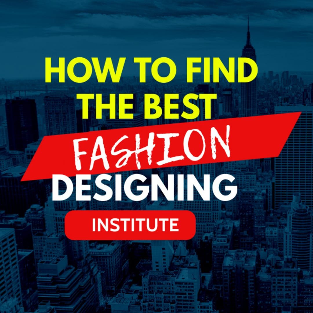How to find the best Fashion Designing Institute
