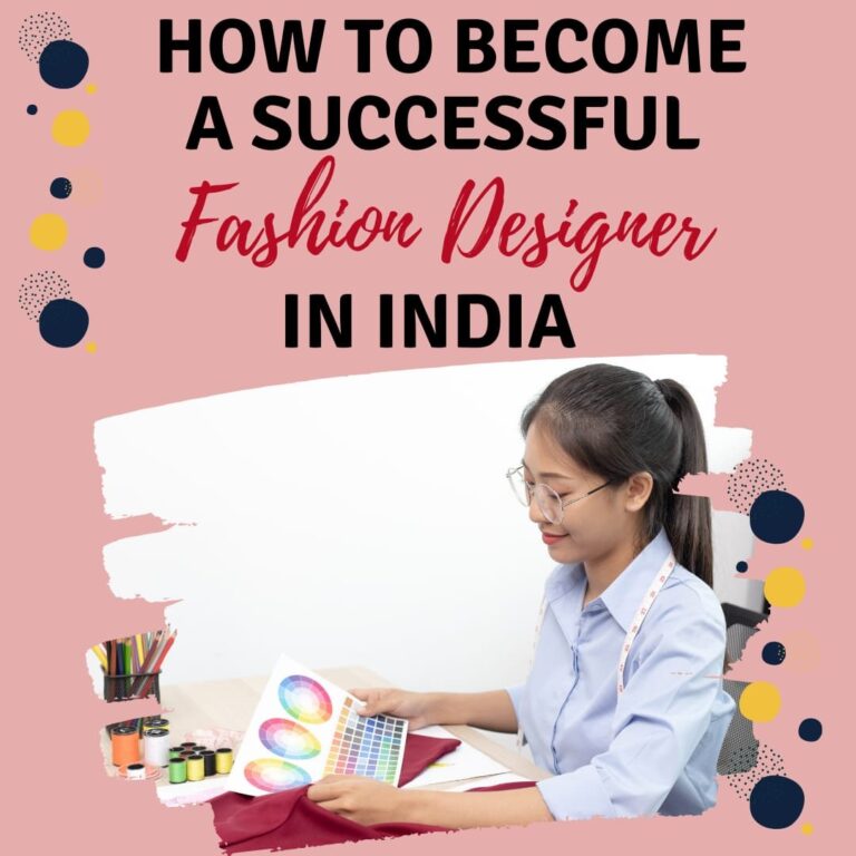 How To Become A Successful Fashion Designer in India