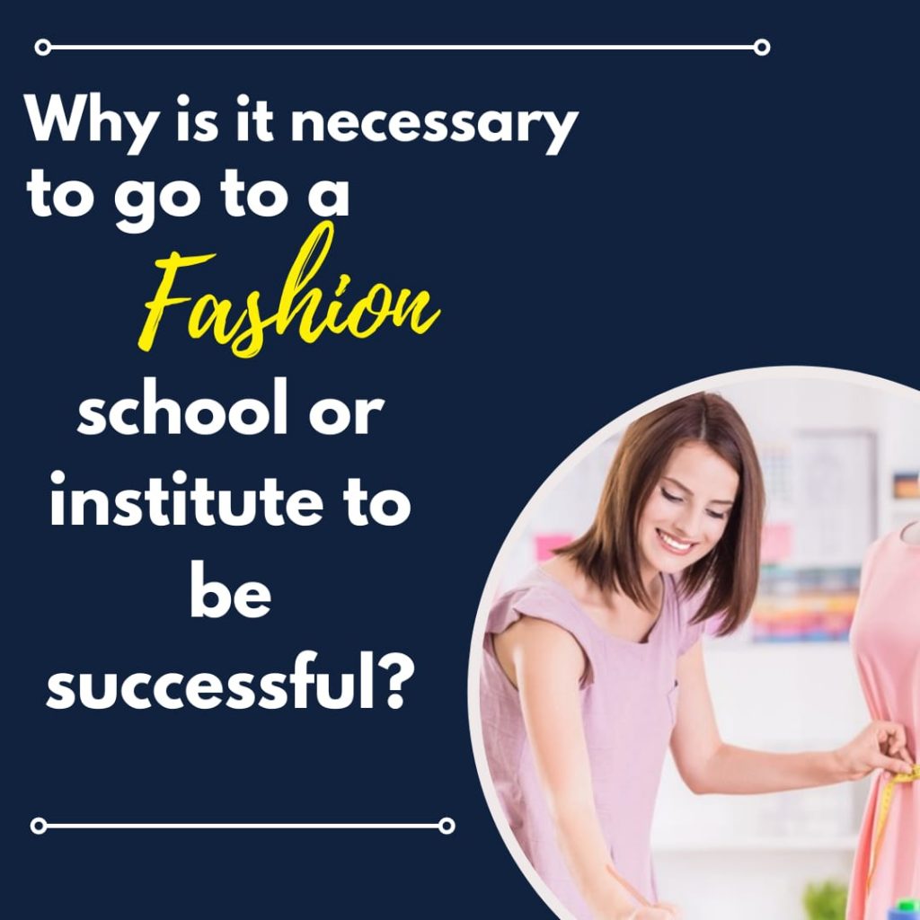 Why go to a Fashion Designing School to become a fashion designer