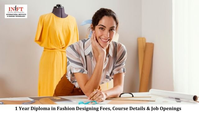 1 Year Diploma in Fashion Designing Fees, Course Details & Job Openings